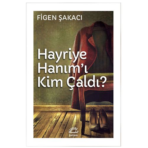 Hayriye Hanım\'ı Kim Çaldı? - Figen Şakacı