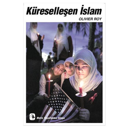 Küreselleşen İslam - Olivier Roy