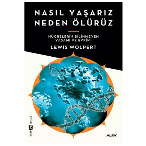 Nasıl Yaşarız Neden Ölürüz - Lewis Wolpert