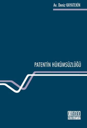 Patentin Hükümsüzlüğü - Deniz Kayatekin