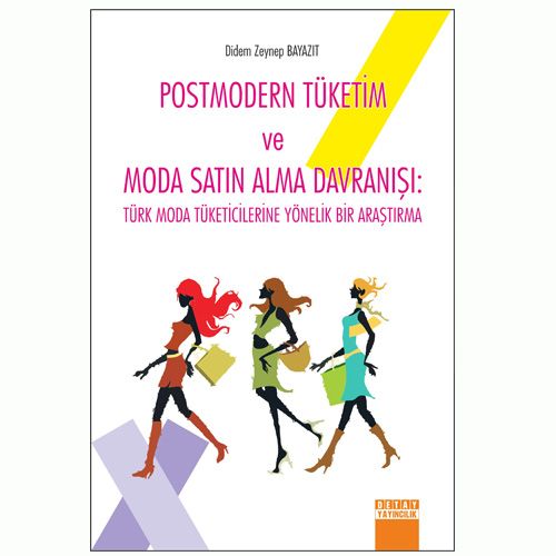 Postmodern Tüketim ve Moda Satınalma Davranışı - Didem Zeynep Bayazıt
