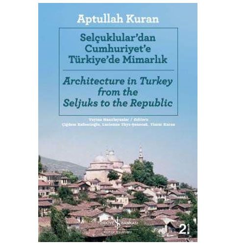 Selçuklular’dan Cumhuriyet’e Türkiye’de Mimarlık - Aptullah Kuran
