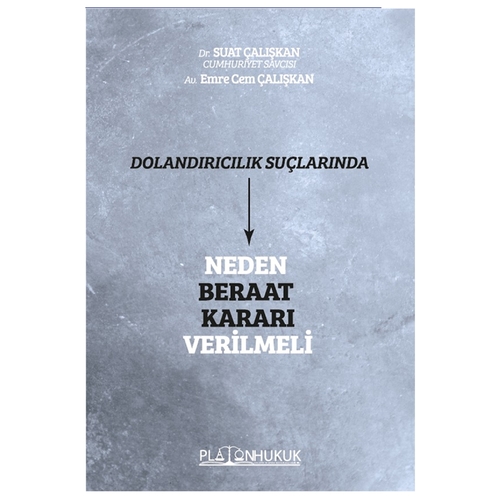 Dolandırıcılık Suçlarında Neden Beraat Kararı Verilmeli - Suat Çalışkan, Emre Cem Çalışkan
