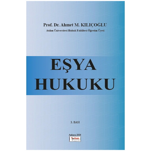 Eşya Hukuku - Ahmet M. Kılıçoğlu