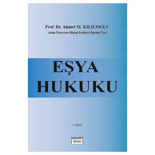 Eşya Hukuku - Ahmet M. Kılıçoğlu