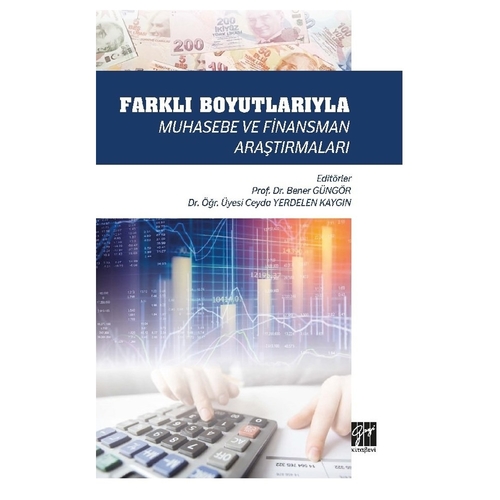 Farklı Boyutlarıyla Muhasebe ve Finansman Araştırmaları - Bener Güngör, Ceyda Yerdelen Kaygın