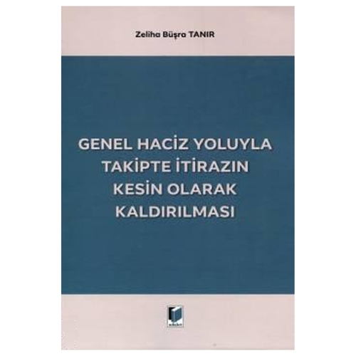 Genel Haciz Yoluyla Takipte İtirazın Kesin Olarak Kaldırılması - Zeliha Büşra Tanır