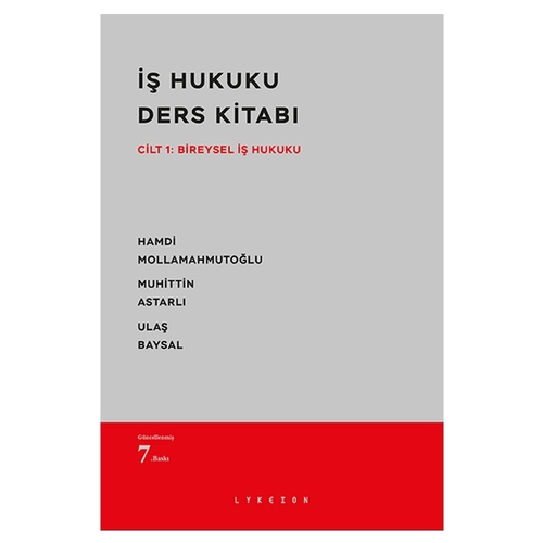İş Hukuku Ders Kitabı - Hamdi Mollamahmutoğlu, Muhittin Astarlı, Ulaş Baysal