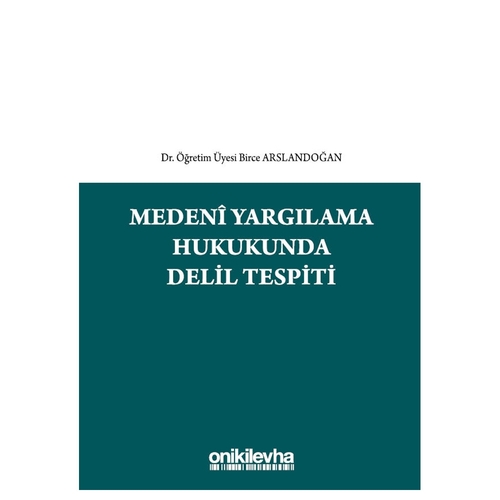 Medeni Yargılama Hukukunda Delil Tespiti - Birce Arslandoğan