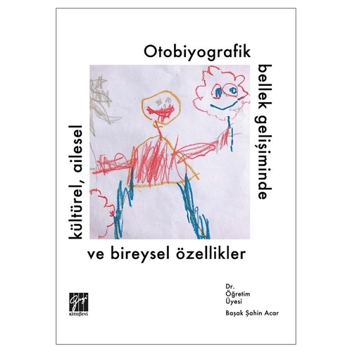 Otobiyografik Bellek Gelişiminde Kültürel, Ailesel ve Bireysel Özellikler - Başak Şahin Acar