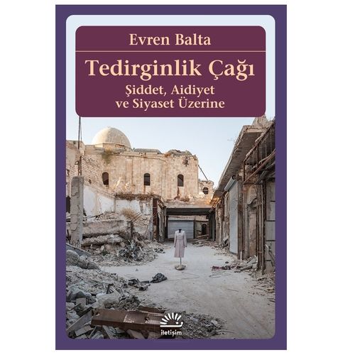 Tedirginlik Çağı Şiddet, Aidiyet ve Siyaset Üzerine - Evren Balta