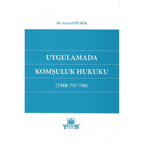 Uygulamada Komşuluk Hukuku - Alaattin Bük