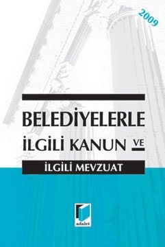 Belediyelerle İlgili Kanun Ve İlgili Mevzuat Adalet Yayınevi
