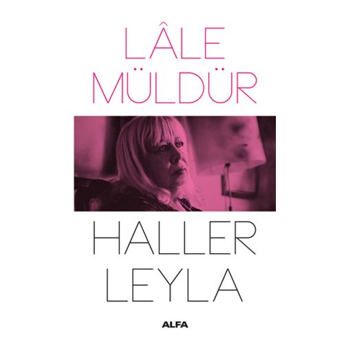 Haller Leyla - Lale Müldür