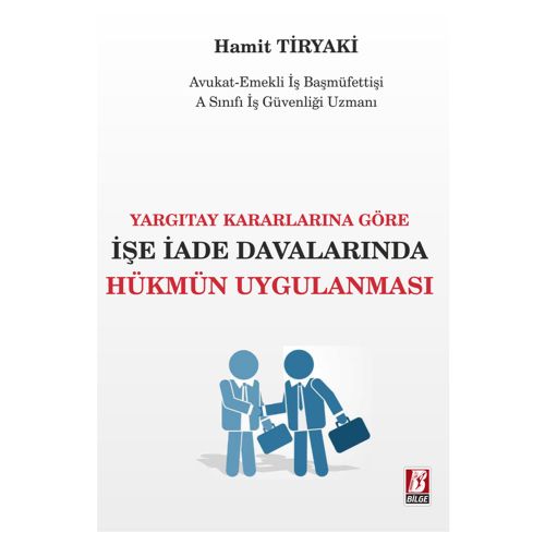 İşe İade Davalarında Hükmün Açıklanması - Hamit Tiryaki