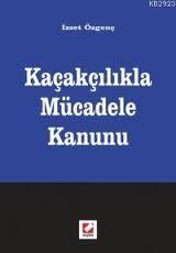 Kaçakçılıkla Mücadele Kanunu - İzzet Özgenç