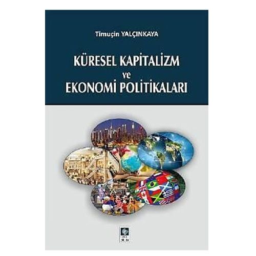 Küresel Kapitalizm ve Ekonomi Politikaları - Timuçin Yalçınkaya