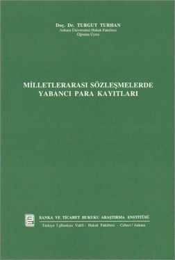 Milletlerarası Sözleşmelerde Yabancı Para Kayıtları - Turgut Turhan