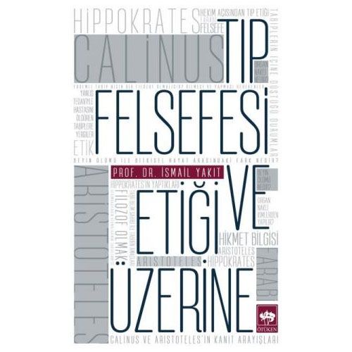 Tıp Felsefesi ve Etiği Üzerine - İsmail Yakıt