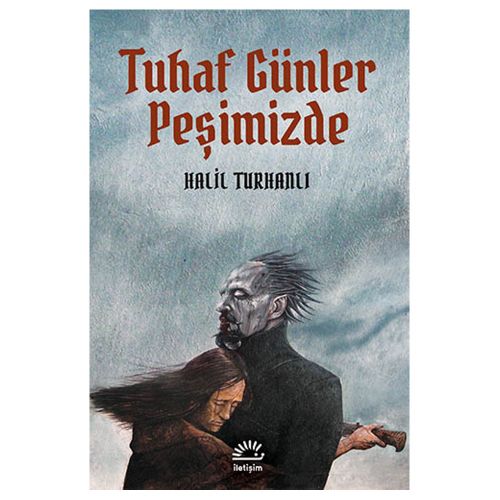 Tuhaf Günler Peşimizde - Halil Turhanlı