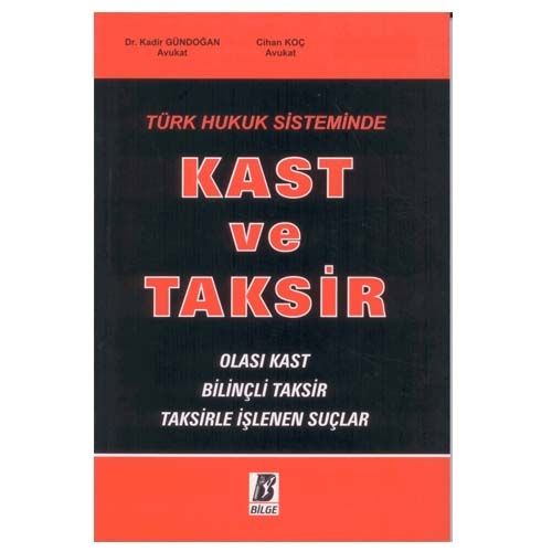 Türk Hukuk Sisteminde Kast ve Taksir - Kadir Gündoğan, Cihan Koç