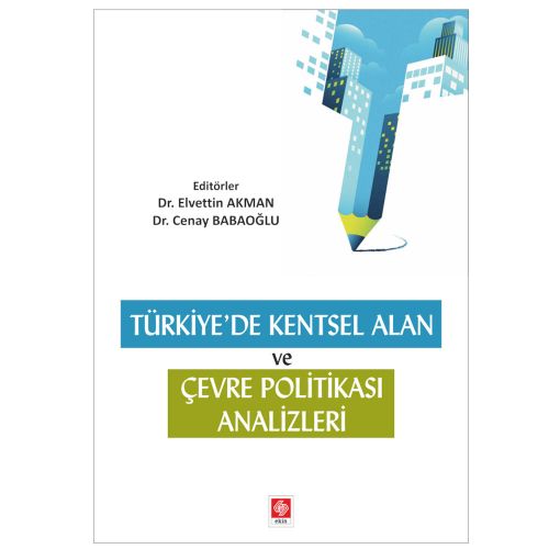 Türkiye\'de Kentsel Alan ve Çevre Politikası Analizleri - Elvettin Akman, Cenay Babaoğlu
