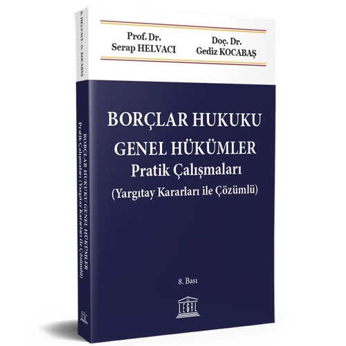 Borçlar Hukuku Genel Hükümler Pratik Çalışmaları - Serap Helvacı, Gediz Kocabaş