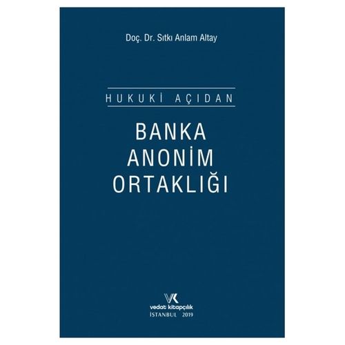 Hukuki Açıdan Banka Anonim Ortaklığı - Sıtkı Anlam Altay