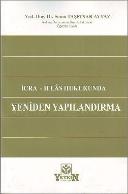 İcra İflas Hukukunda Yeniden Yapılandırma - Sema Taşpınar Ayvaz