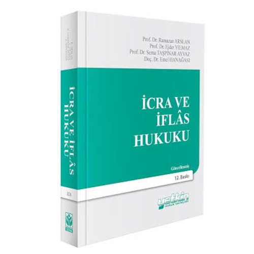 İcra ve İflas Hukuku - Ramazan Arslan, Ejder Yılmaz, Sema Taşpınar Ayvaz, Emel Hanağası