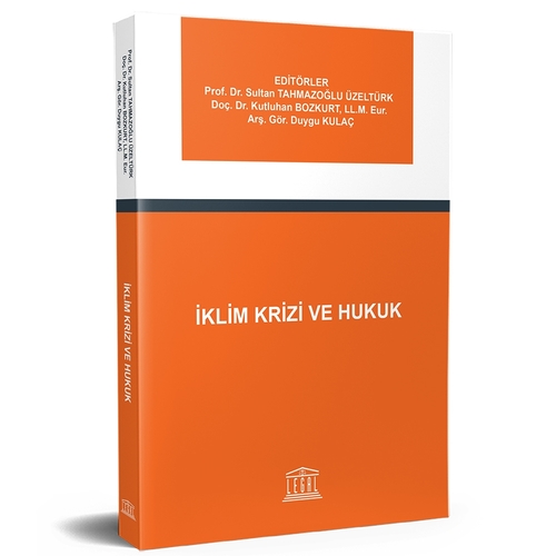 İklim Krizi ve Hukuk - Sultan Tahmazoğlu Üzeltürk, Kutluhan Bozkurt, Duygu Kulaç