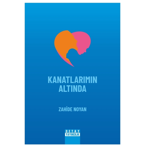 Kanatlarımın Altında - Zahide Noyan