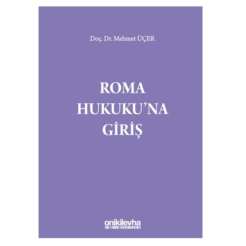 Roma Hukuku\'na Giriş - Mehmet Üçer