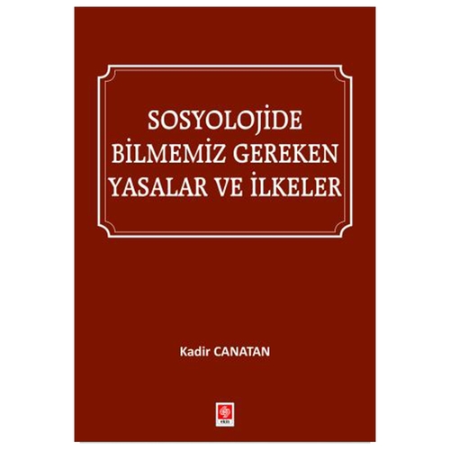 Sosyolojide Bilmemiz Gereken Yasalar ve İlkeler - Kadir Canatan
