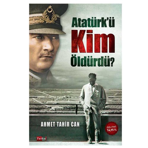 Atatürk\'ü Kim Öldürdü - Ahmet Tahir Can