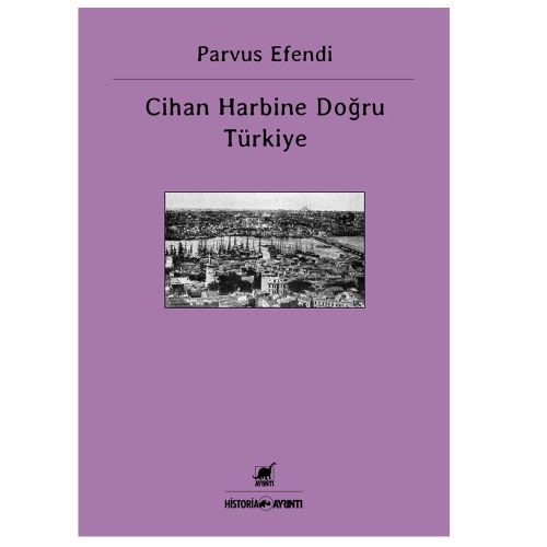 Cihan Harbine Doğru Türkiye - Parvus Efendi