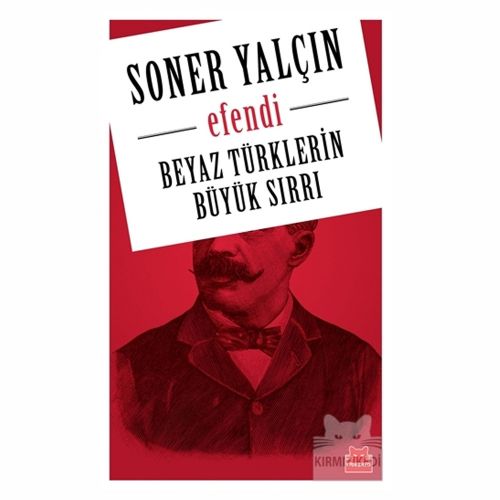 Efendi Beyaz Türklerin Büyük Sırrı - Soner Yalçın