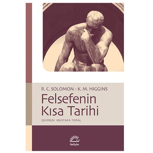 Felsefenin Kısa Tarihi - Robert C. Solomon, Kathleen M. Higgins
