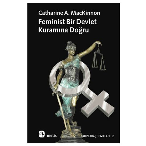 Feminist Bir Devlet Kuramına Doğru - Catharine A. Mackinnan