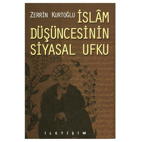 İslam Düşüncesinin Siyasal Ufku - Zerrin Kurtoğlu