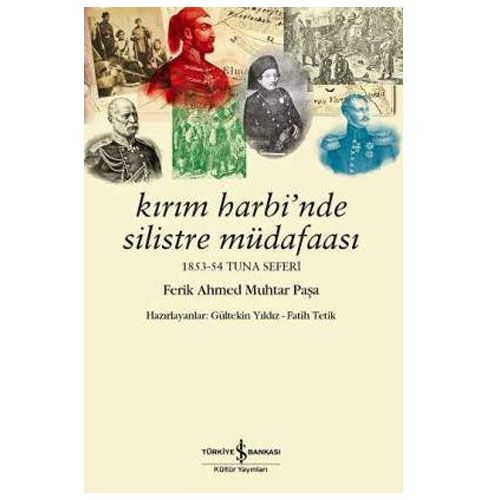 Kırım Harbi’nde Silistre Müdafaası 1853-54 Tuna Seferi - Ferik Ahmed Muhtar Paşa