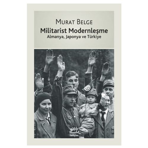 Militarist Modernleşme Almanya, Japonya ve Türkiye - Murat Belge