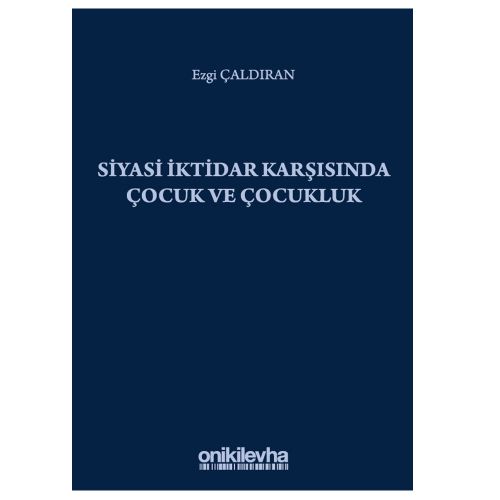 Siyasi İktidar Karşısında Çocuk ve Çocukluk - Ezgi Çaldıran