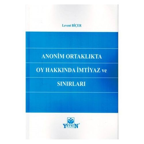 Anonim Ortaklıkta Oy Hakkında İmtiyaz Ve Sınırları - Levent Biçer
