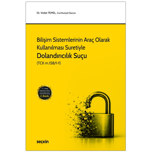Bilişim Sistemlerinin Araç Olarak Kullanılması Suretiyle Dolandırıcılık Suçu - Vedat Temel
