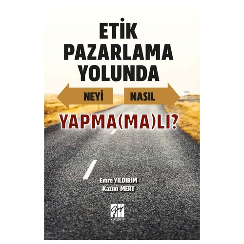 Etik Pazarlama Yolunda Neyi Nasıl Yapma(ma)lı - Emre Yıldırım, Kazım Mert