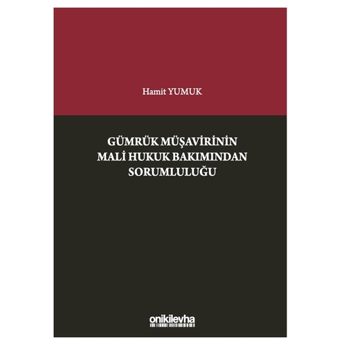 Gümrük Müşavirinin Mali Hukuk Bakımından Sorumluluğu - Hamit Yumuk