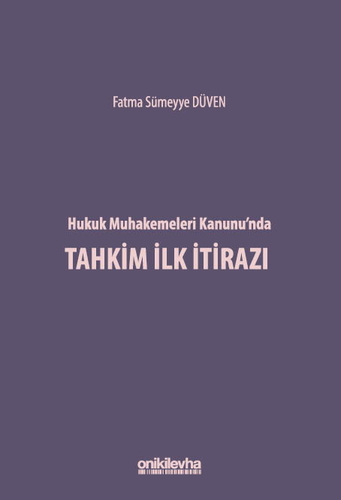 Hukuk Muhakemeleri Kanunu\'nda Tahkim İlk İtirazı - Fatma Sümeyye Düven