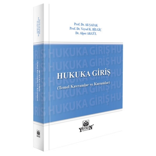 Hukuka Giriş - Veysel K. Bilgiç, Ali Şafak, Alper Akgül