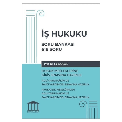 İş Hukuku Soru Bankası Hukuk Mesleklerine Giriş Sınavına Hazırlık - Saim Ocak
